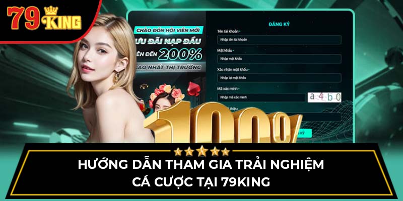 Hướng dẫn tham gia trải nghiệm cá cược tại 79King