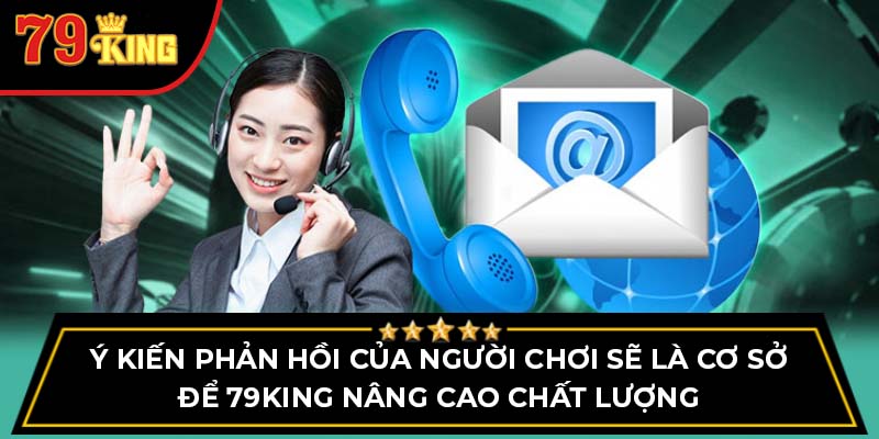 Ý kiến phản hồi của người chơi sẽ là cơ sở để nhà cái nâng cao chất lượng